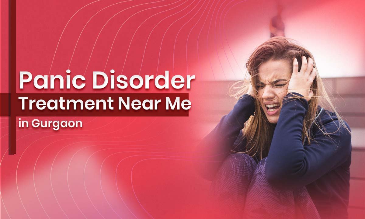 Panic Disorder Treatment Near Me in Gurgaon